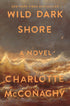 WILD DARK SHORE - MCCONAGHY. CHARLOTTE
